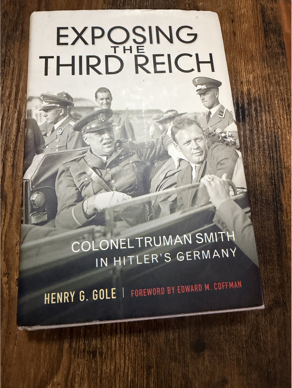 Exposing The Third Reich Truman Smith Hitler Germany Henry Gole Hardcover DJ 1st